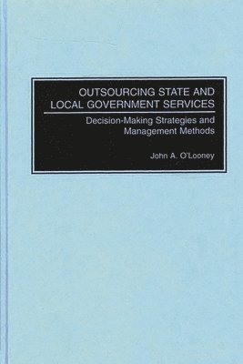 John O'Looney - Outsourcing State and Local Government Services, Inbunden