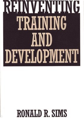 Ronald R. Sims - Reinventing Training and Development, Inbunden