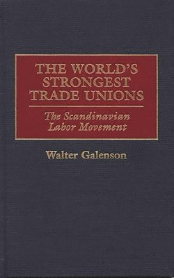 Walter Galenson - World's Strongest Trade Unions, Inbunden