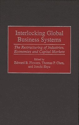 Thomas P. Chen, Edward B. Flowers, Jonchi Shyu, Jonchi Shyu, Thomas P. Chen, Edward B. Flowers - Interlocking Global Business Systems, Inbunden