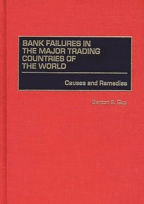 Benton E. Gup, Benton Gup - Bank Failures in the Major Trading Countries of the World, Inbunden