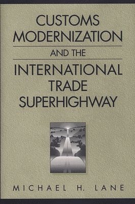 bokomslag Customs Modernization and the International Trade Superhighway