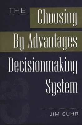 bokomslag The Choosing By Advantages Decisionmaking System