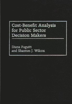 Cost-Benefit Analysis for Public Sector Decision Makers 1