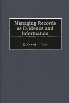 bokomslag Managing Records as Evidence and Information