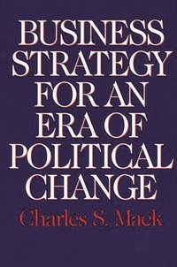 bokomslag Business Strategy for an Era of Political Change