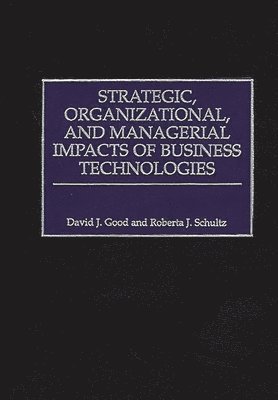 Strategic, Organizational, and Managerial Impacts of Business Technologies 1