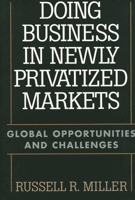 Doing Business in Newly Privatized Markets 1