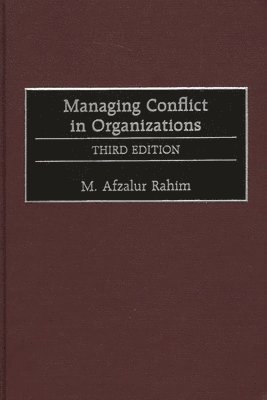 M. Afzalur Rahim, M. Afzalur Rabim - Managing Conflict in Organizations, 3rd Edition, Inbunden