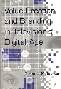bokomslag Value Creation and Branding in Television's Digital Age