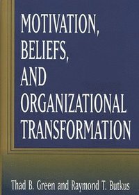 bokomslag Motivation, Beliefs, and Organizational Transformation