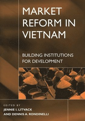 Jennie Litvack, Dennis A. Rondinelli - Market Reform in Vietnam, Inbunden
