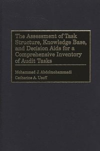 bokomslag The Assessment of Task Structure, Knowledge Base, and Decision Aids for a Comprehensive Inventory of Audit Tasks