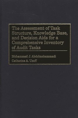 The Assessment of Task Structure, Knowledge Base, and Decision Aids for a Comprehensive Inventory of Audit Tasks 1