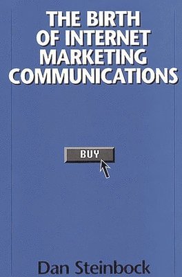 The Birth of Internet Marketing Communications 1