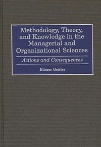 bokomslag Methodology, Theory, and Knowledge in the Managerial and Organizational Sciences