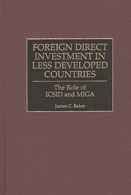 James C. Baker, James Calvin Baker - Foreign Direct Investment in Less Developed Countries, Inbunden