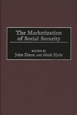 John Dixon, Mark Hyde - Marketization of Social Security, Inbunden