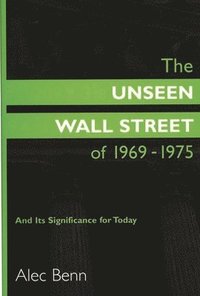 bokomslag The Unseen Wall Street of 1969-1975