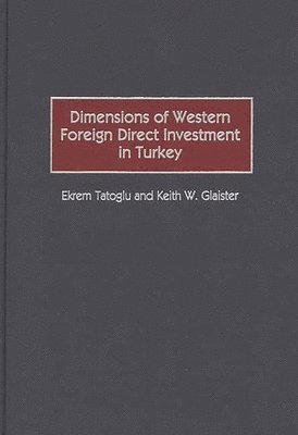 Keith W. Glaister, Ekrem Tatoglu - Dimensions of Western Foreign Direct Investment in Turkey, Inbunden