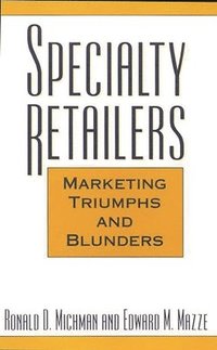 bokomslag Specialty Retailers -- Marketing Triumphs and Blunders