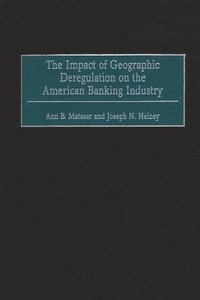 bokomslag The Impact of Geographic Deregulation on the American Banking Industry