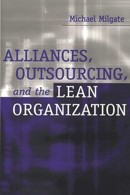 Michael Milgate - Alliances, Outsourcing, and the Lean Organization, Inbunden