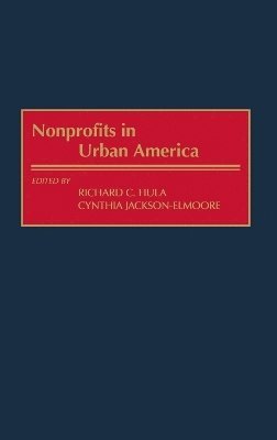 Cynthia Jackson-Elmoore, Richard C. Hula, Cynthia Jackson-Elmoore, Richard C. Hula - Nonprofits in Urban America, Inbunden