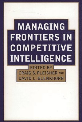 Managing Frontiers in Competitive Intelligence 1