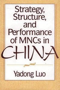 bokomslag Strategy, Structure, and Performance of MNCs in China