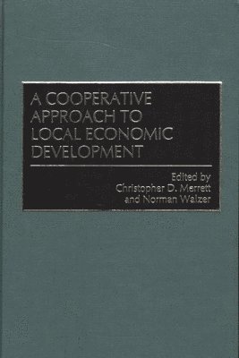 Christophe Merrett, Norman Walzer, Christopher D. Merrett, Norman Walzer - Cooperative Approach to Local Economic Development, Inbunden