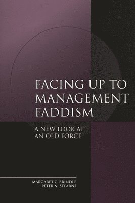 Margaret C. Brindle, Peter N. Stearns, Margaret Brindle - Facing up to Management Faddism, Inbunden