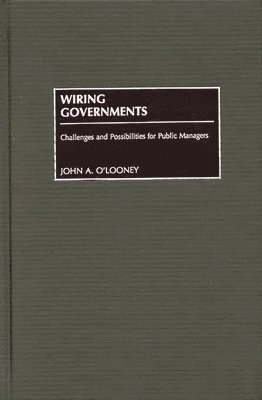 John O'Looney, John A. O'Looney - Wiring Governments, Inbunden