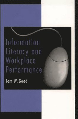 Information Literacy and Workplace Performance 1