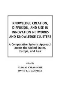 bokomslag Knowledge Creation, Diffusion, and Use in Innovation Networks and Knowledge Clusters