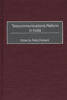 Rafiq Dossani, Rafiq Dossani - Telecommunications Reform in India, Inbunden