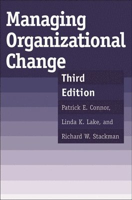 Patrick E. Connor, Linda Lake, Richard W. Stackman, Linda K. Lake - Managing Organizational Change, 3rd Edition, Inbunden