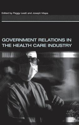 Government Relations in the Health Care Industry 1