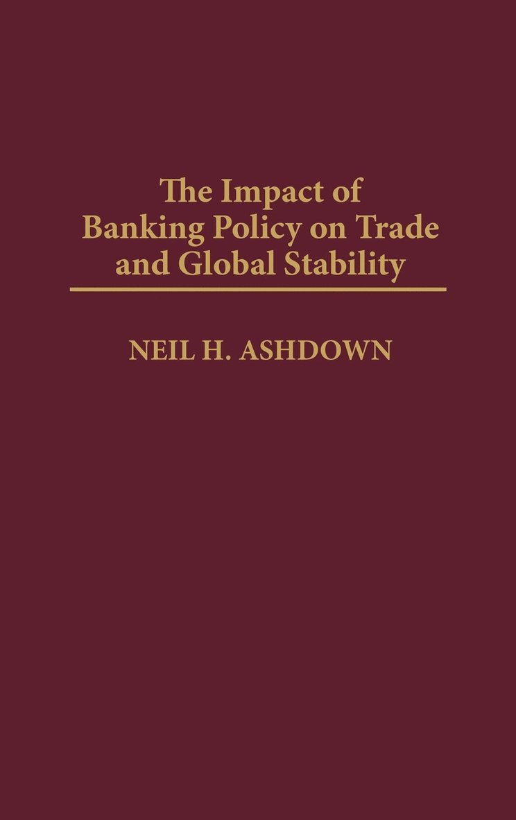 The Impact of Banking Policy on Trade and Global Stability 1