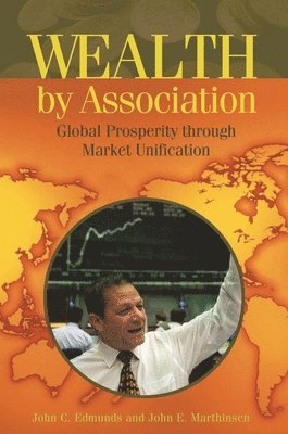 John C. Edmunds, John Marthinsen - Wealth by Association, Inbunden