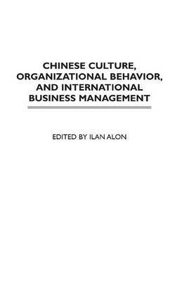 Ilan Alon - Chinese Culture, Organizational Behavior, and International Business Management, Inbunden