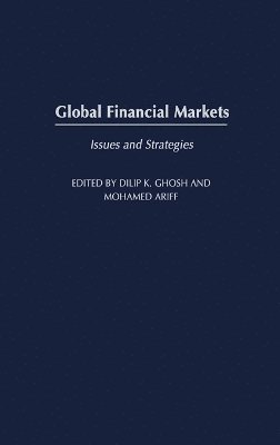 unknown, Unknown, Dilip K. Ghosh, Mohamed Ariff - Global Financial Markets, Inbunden