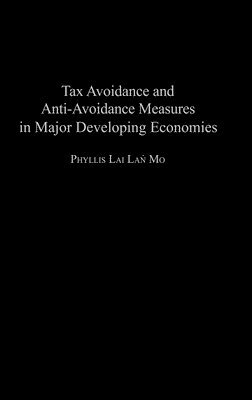 Phyllis Mo - Tax Avoidance and Anti-Avoidance Measures in Major Developing Economies, Inbunden