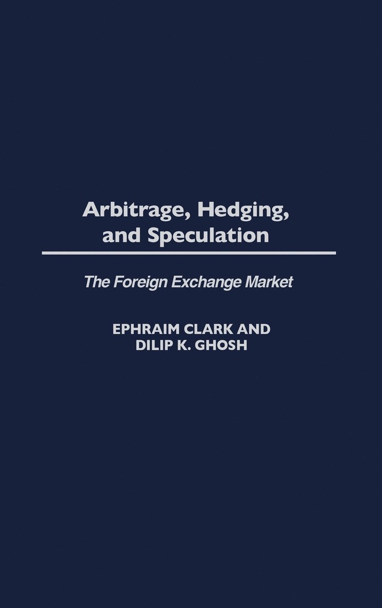 Ephraim Clark, Dilip K. Ghosh, Dilip Ghosh - Arbitrage, Hedging, and Speculation, Inbunden