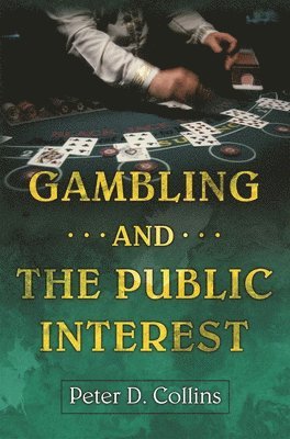 Peter Collins - Gambling and the Public Interest, Inbunden