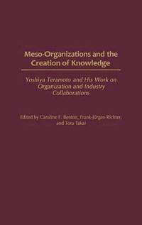 bokomslag Meso-Organizations and the Creation of Knowledge