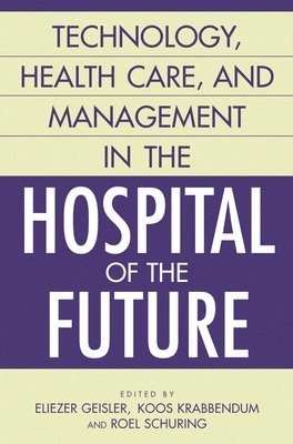 Technology, Health Care, and Management in the Hospital of the Future 1