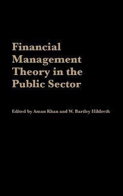 Aman Khan, Aman Khan, W. Bartley Hildreth - Financial Management Theory in the Public Sector, Inbunden