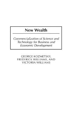 George Kozmetsky, Frederick Williams, Victoria Williams - New Wealth, Inbunden