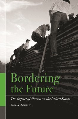 John A. Adams - Bordering the Future, Inbunden